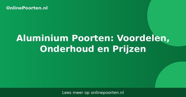 Aluminium Poorten: Voordelen, Onderhoud en Prijzen