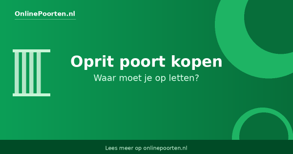 Oprit poort kopen: waar moet je op letten?