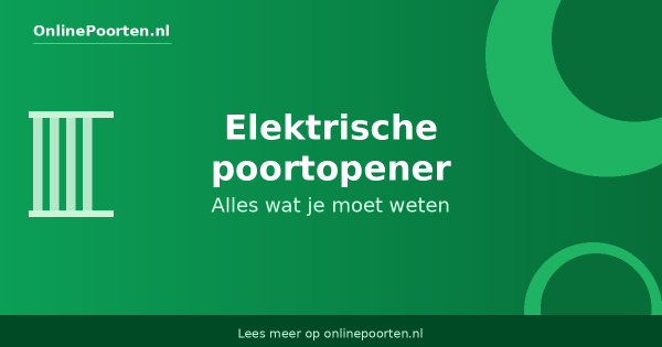 Elektrische poortopener: alles wat je moet weten voor een slimme keuze
