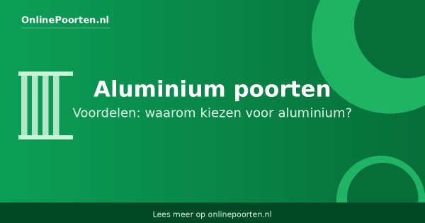 Aluminium poorten voordelen: waarom kiezen voor aluminium?