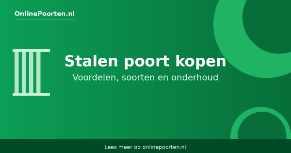 Stalen poort kopen: voordelen, soorten en onderhoud